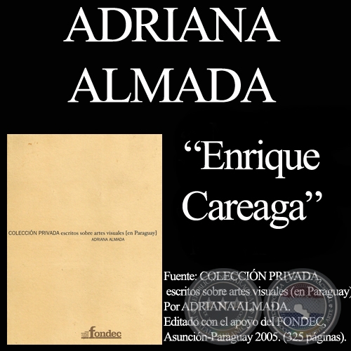 ENRIQUE CAREAGA - UNA MUESTRA ANTOLÓGICA - Texto de ADRIANA ALMADA 
